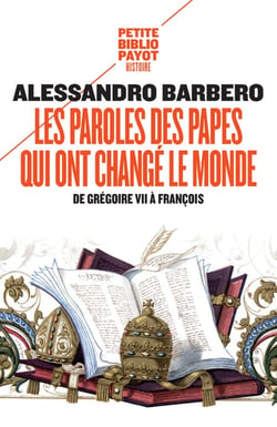 Les paroles des papes qui ont changé le monde - de Grégoire VII à François