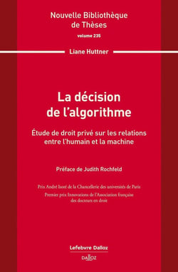 La décision de l'algorithme. Volume 235 - Étude de droit privé sur les relations entre l'humain et la machine