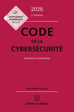 Code de la cybersécurité : Annoté et commenté (édition 2026)
