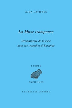 La muse trompeuse : dramaturgie de la ruse dans les tragédies d'Euripide