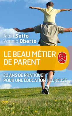 Le beau métier de parent - 30 ans de pratique pour une éducation heureuse