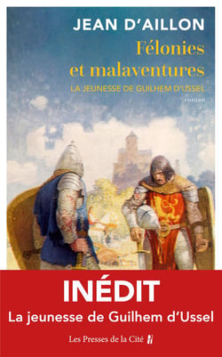 Félonies et malaventures : la jeunesse de Guilhem d'Ussel