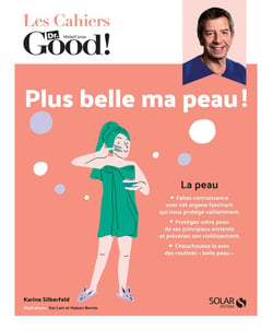 Les cahiers Dr. Good : plus belle ma peau !