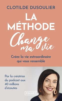 La Méthode CHANGE MA VIE - Créez la vie extraordinaire qui vous ressemble