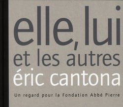 Elle, lui et les autres - un regard pour la fondation abbé pierre
