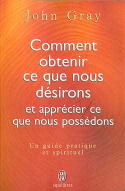 Comment obtenir ce que nous desirons et apprecier ce que nous possedons