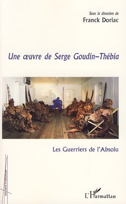 Une oeuvre de serge goudin-thébia - les guerriers de l'absolu