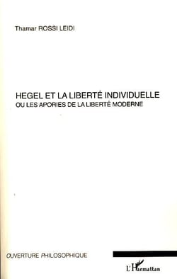 Hegel et la liberté individuelle ou les apories de la liberté moderne
