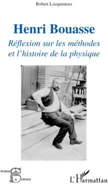 Henri Bouasse - réflexion sur les méthodes et l'histoire de la physique