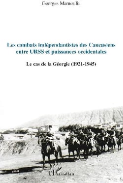 Les combats indépendantistes des caucasiens - entre URSS et puissances occidentales - le cas de la Géorgie (1921-1945)
