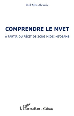 Comprendre le mvet à partir du récit de zong midzi mi'obame