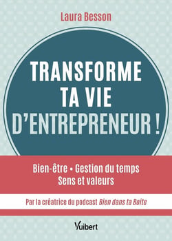 Transforme ta vie d'entrepreneur ! Bien être - Gestion du temps - Sens et valeurs...