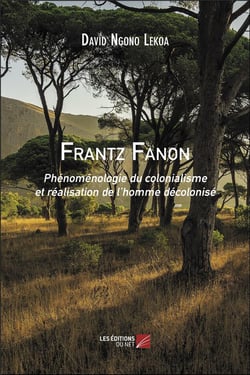 Frantz Fanon - phénoménologie du colonialisme et réalisation de l'homme décolonisé