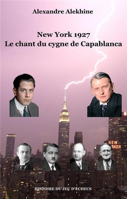 New York 1927 - le chant du cygne de Capablanca