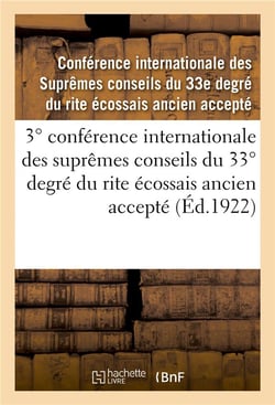 3  conference internationale des supremes conseils du 33  degre du rite ecossais ancien accepte - co