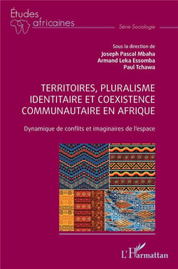 Territoires, pluralisme identitaire et coexistence communautaire en Afrique : Dynamique de conflits et imaginaires de l'espace