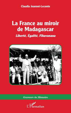 La France au miroir de Madagascar : Liberté, Égalité, Fihavanana