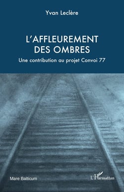 L'affleurement  des ombres : Une contribution au projet Convoi 77