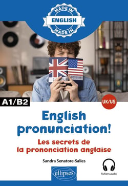 Les secrets de la prononciation anglaise : en anglais britannique et anglais américain