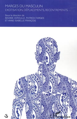 Marges du masculin - exotisation, déplacements, recentrements