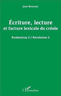 Écriture, lecture et facture lexicale du créole - ranboulzay 2 / révolution 2