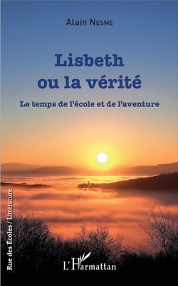 Lisbeth ou la vérite - le temps de l'école et de l'aventure