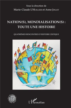 Nations mondialisations : toute une histoire - quatrièmes rencontres d'histoire critique