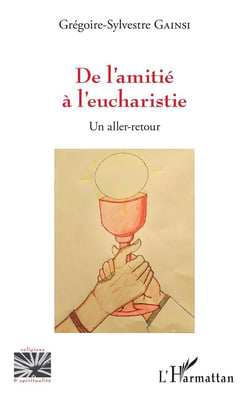 De l'amitié à l'eucharistie - un aller-retour