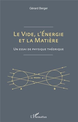 Le vide, l'énergie et la matière - un essai de physique théorique