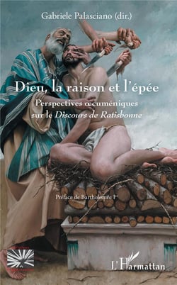 Dieu, la raison et l'épée - perspectives oecuméniques sur le "Discours de Ratisbonne"