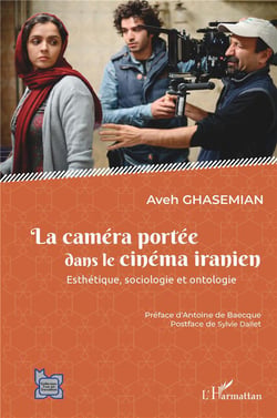 La caméra portée dans le cinéma iranien : esthétique, sociologie et ontologie