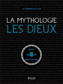 Le grand atlas la mythologie : les dieux