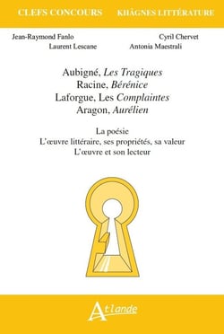 Aubigné, Racine, Laforgue, Aragon - la poésie - l'oeuvre littéraire, ses propriétés, sa valeur - l'oeuvre et son lecteur