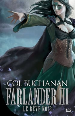 Farlander - le coeur du monde Tome 3 : le rêve noir