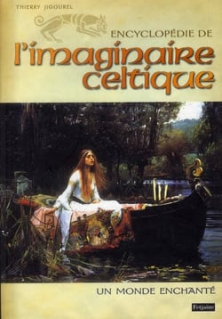 Encyclopédie de l'imaginaire celtique - un monde enchanté