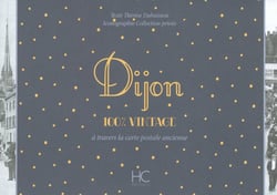 100% VINTAGE : Dijon à travers la carte postale ancienne