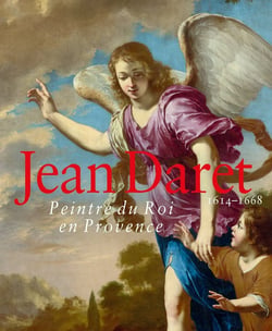Jean Daret (1614-1668) : Peintre du roi en Provence
