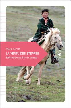 La vertu des steppes - petite révérence à la vie nomade
