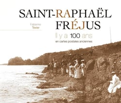 Saint-Raphaël, Fréjus - il y a 100 ans - en cartes postales anciennes