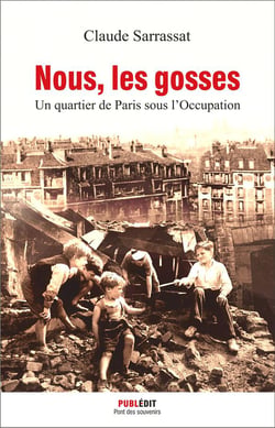 Nous, les gosses - un quartier de Paris sous l'occupation