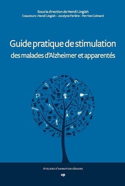 Guide pratique de stimulation des malades d'alzheimer et apparentés