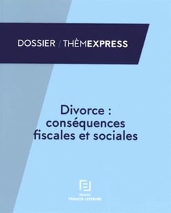 DIVORCE : LES CONSEQUENCES FISCALES ET SOCIALES