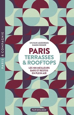 Paris : Terrasses & rooftops : Les 100 meilleurs bars et restos en plein air