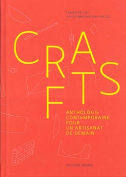 Crafts - anthologie contemporaine pour un artisanat de demain