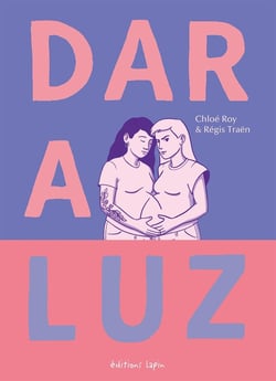 Dar a luz : Vers la maternité, contre vents et marées