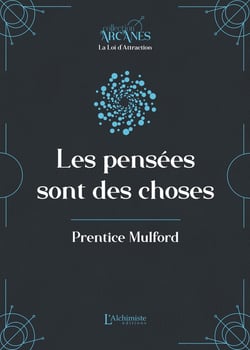 Les pensées sont des choses (La Loi d'Attraction)