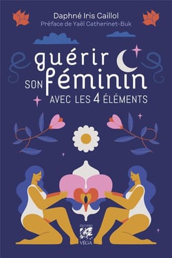 Guérir son féminin avec les 4 éléments