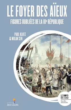 Le foyer des aïeux : Figures oubliées de la IIIe République