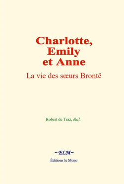 Charlotte, Emily et Anne : La vie des soeurs Brontë