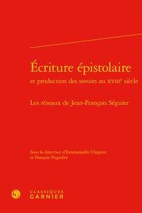 Écriture épistolaire et production des savoirs au XVIIIe siècle - les réseaux de Jean-François Séguier